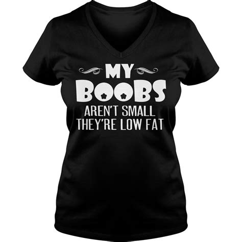 My Boobs Aren T Small They Re Low Fat Shirt Hoodie Sweater Longsleeve T Shirt