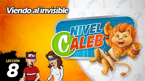 Viendo Al Invisible Lecci N Nivel Caleb Preguntas De La Escuela