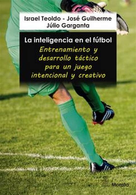 La Inteligencia En El Ftbol Entrenamiento Y Desarrollo Tctico Para Un