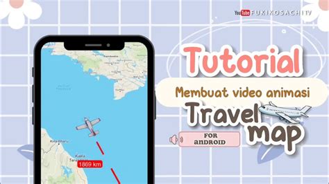 Bikin Video Animasi Travel Map Pakai Hp Android How To Make Travel