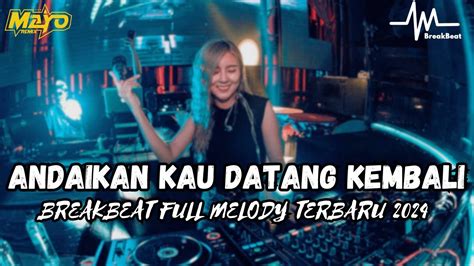 Dj Andaikan Kau Datang Kembali Breakbeat Full Melody Terbaru