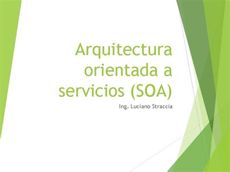 Arquitectura Orientada A Servicios Soa Ing Luciano Straccia