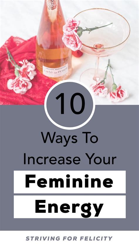 10 Ways To Increase Your Feminine Energy Striving For Felicity In A