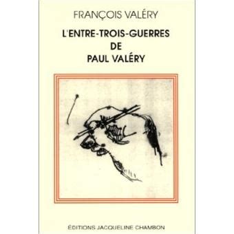 L Entre Trois Guerres De Paul Valery Broch F Valery Achat Livre