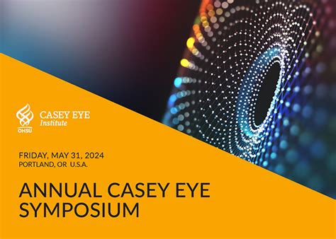 Annual Casey Eye Symposium Casey Eye Institute Ohsu