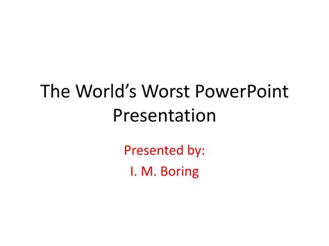 PPT The Worlds Worst PowerPoint Presentation PowerPoint Presentation