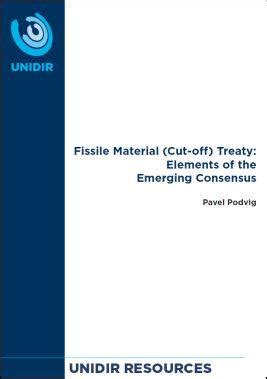 Fissile Material (Cut-off) Treaty: Elements of the Emerging Consensus | UNIDIR