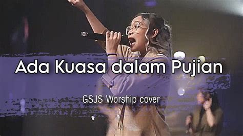 Ada Kuasa Dalam Pujian GSJS Worship Cover YouTube