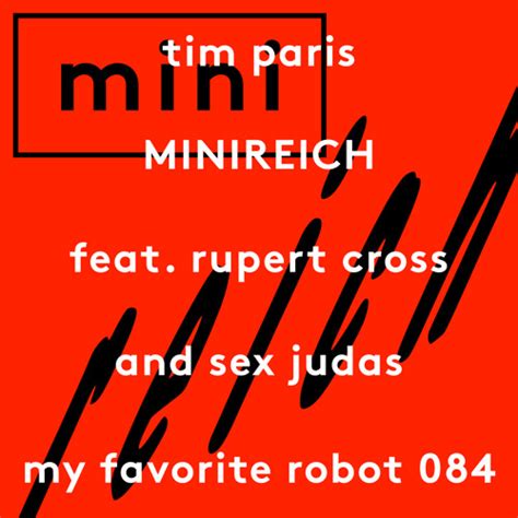 Stream Tim Paris Minireich Feat Rupert Cross Sex Judas By My