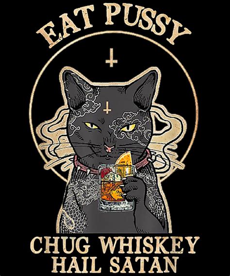 Eat Pussy Chug Whiskey Hail Satan Black Cat Satan Tattoo Digital Art By Hilma Sipes Fine Art