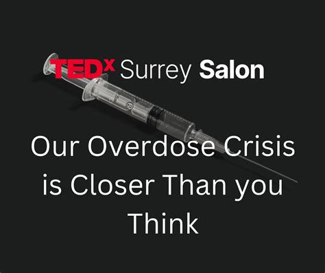 OUR OVERDOSE CRISIS IS CLOSER THAN YOU THINK - TEDxSurrey