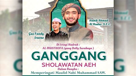 GANGGANG Sholawatan AEH Bersama HABIB AHMAD AL HADAR Gus Fandy IraOne