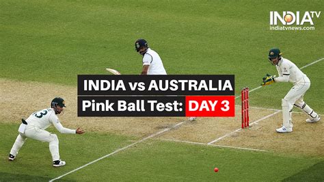 Highlights India vs Australia 1st Test Day 3: Updates from Pink Ball Test in Adelaide – India TV