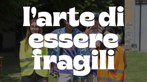 L Arte Di Essere Fragili Youtube