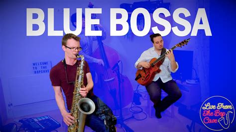 Blue Bossa W Josh Wakeham Andrea Rinciari Conor Murray Youtube