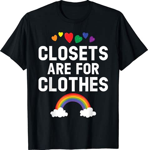 Closets Are For Clothes Rainbow Pride Month Lgbtq Gay Pride T Shirt