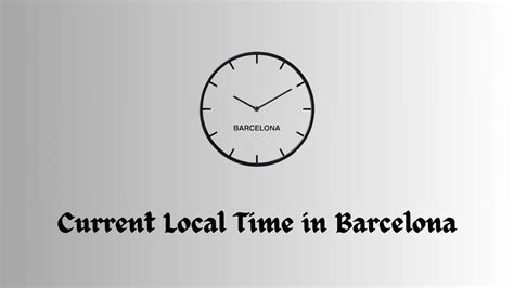 Uncover The Secret Time Difference Whats The Time In Barcelona