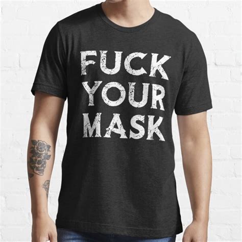 Fuck Your Mask Big Funny T Shirt T Shirt For Sale By Raouf1997