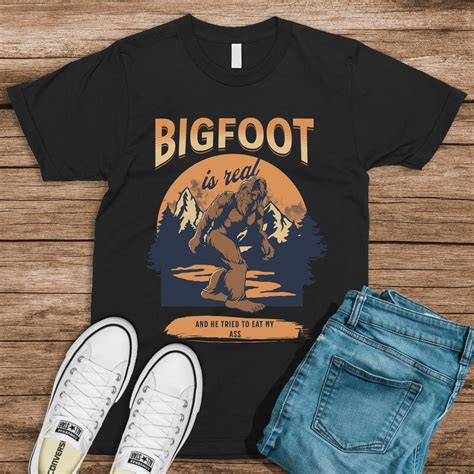 Bigfoot Is Real And He Tried To Eat My Ass Funny Oddly Specific Funny Meme Tshirt Joke Tee