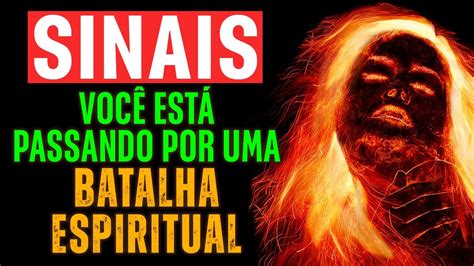 Sinais Que Voc Est Passando Por Uma Batalha Espiritual Youtube