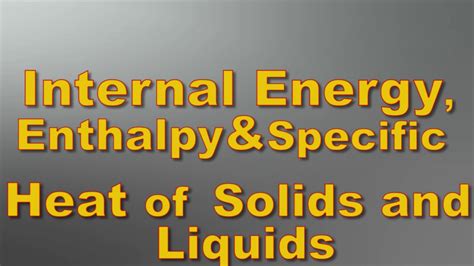 Change In Internal Energy Enthalpy And Specific Heat Of Solid