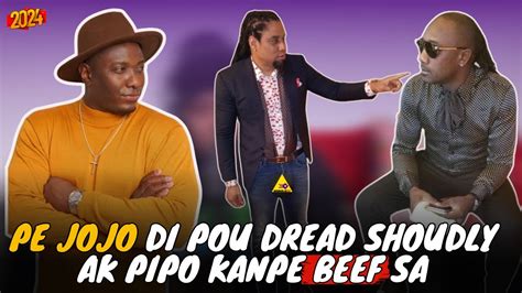 Pe Jojo Mande Pou Dread Shoudly Ak Pipo Klass Kanpe Vye Beef Sa Youtube