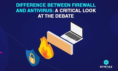 Let’s Find The Difference Between Firewall And Antivirus By Syntax Technologies Medium