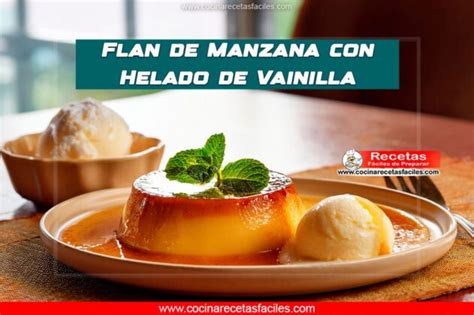 Flan De Manzana Con Helado De Vainilla Postre Cremoso