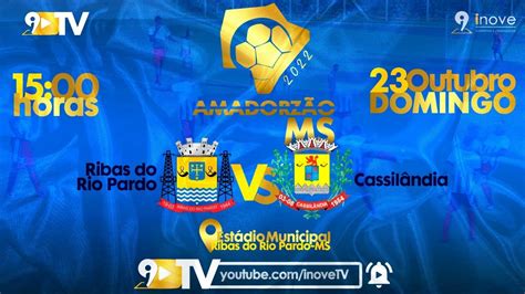 Ribas Do Rio Pardo Vs Cassil Ndia Amadorz O Ms Ao Vivo Youtube