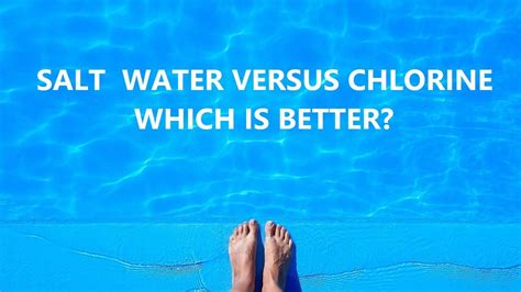 Salt Water Pool Vs Chlorine Pool Pros And Cons Of Both