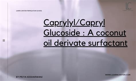 Caprylyl / Capryl Glucoside | Learn Canyon