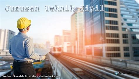 Jurusan Teknik Sipil Informasi Kuliah Dan Prospek Kerja