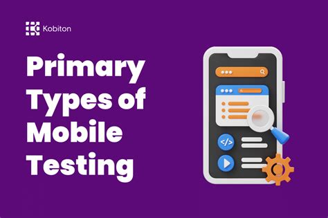 Primary Types Of Mobile Testing Kobiton