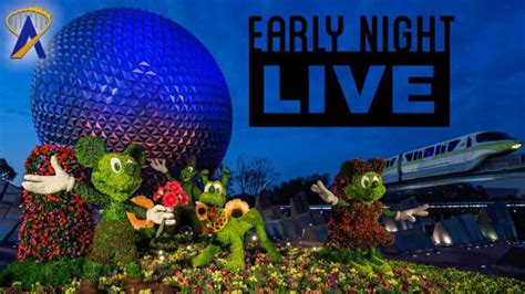 Join Us For Early Night Live In 360 At Epcots Flower And Garden Festival