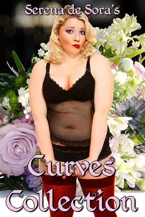 Curves Collection Curvy BBW Erotic Romance Kindle Edition By De Sora Serena Literature