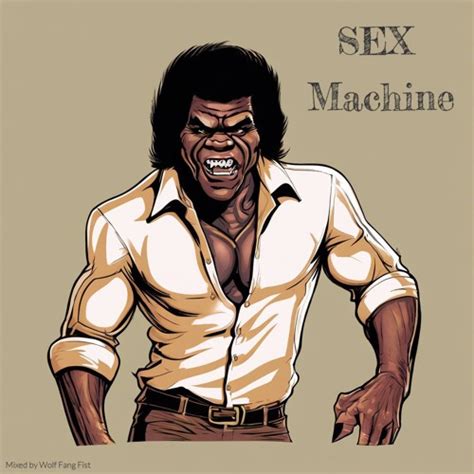 Stream Sex Machine By Wolf Fang Fist Listen Online For Free On SoundCloud