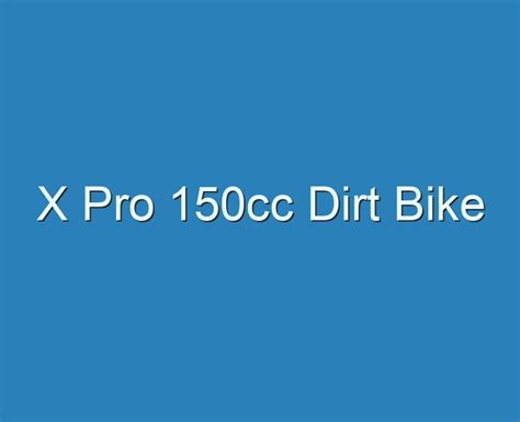 20 Best X Pro 150cc Dirt Bike 2023 Reviews