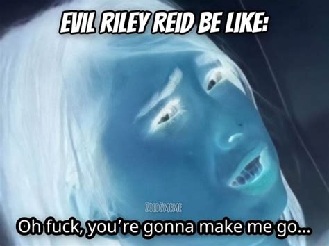 FIL RILEY REID BE LIKE Oh Fuck You Re Gonna Make Me Go IFunny