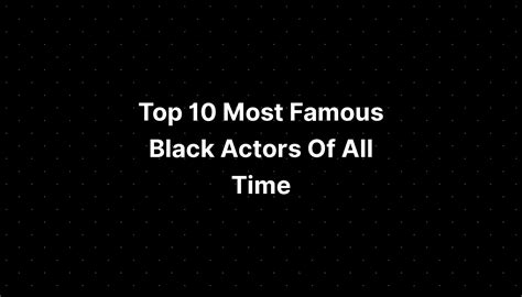 Top 10 Most Famous Black Actors Of All Time Pelajaran