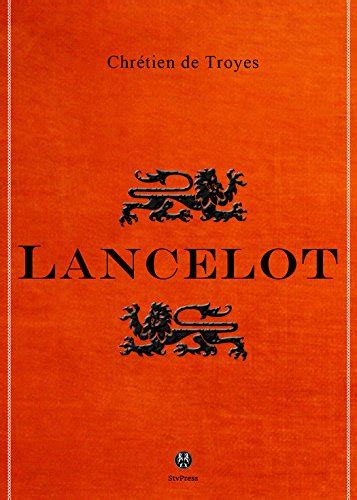 Lancelot Ou Le Chevalier De La Charrette French Edition Ebook De