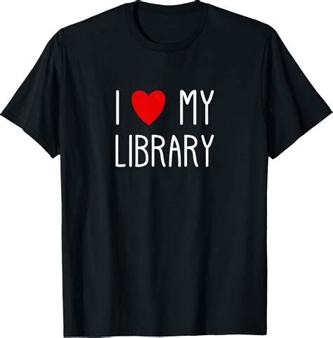 I Love My Library For Book Lovers Readers Librarian T Shirt