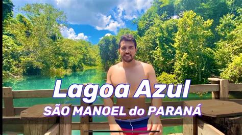 Lagoa Azul S O Manoel Do Paran Youtube