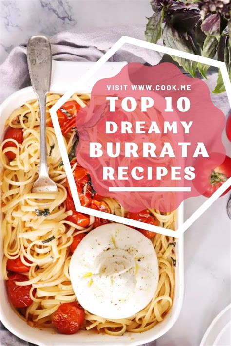 Top Dreamy Burrata Recipes Cook Me Recipes