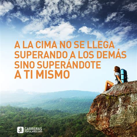 Frase A La Cima No Se Llega Superando A Los Dem S Sino Super Ndote A