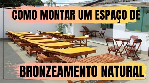 DICAS DE COMO MONTAR UM ESPAÇO DE BRONZEAMENTO NATURAL O Segredo da