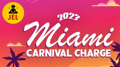 2023 MIAMI CARNIVAL CHARGE 2023 Miami Carnival Soca Mix DJ JEL