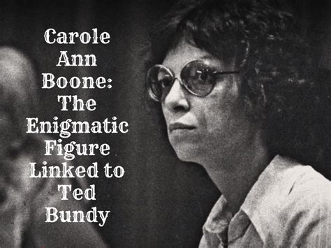 Carole Ann Boone: The Enigmatic Figure Linked to Ted Bundy