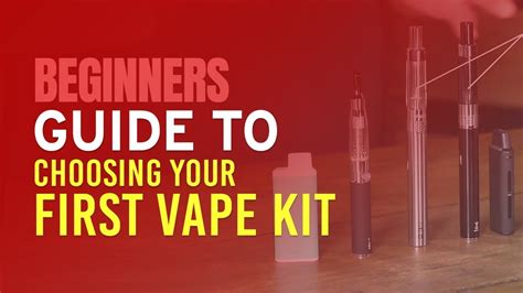 Beginners Guide To Choosing Your First Vape Kit Youtube