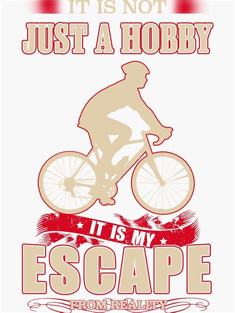 Bicycle It S Not Just A Hobby It S My ESCAPE From Reality Sticker