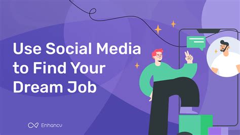 How To Harness Social Media To Find Your Dream Job By Enhancv